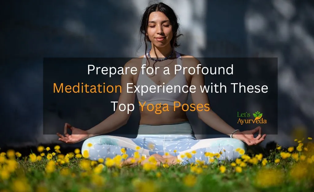 Best Yoga Poses to Practice Before Sitting Meditation