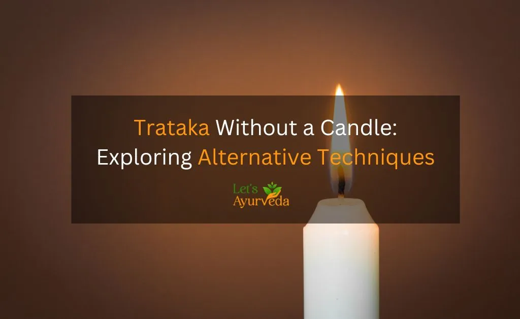 How to Practice Trataka Without a Candle