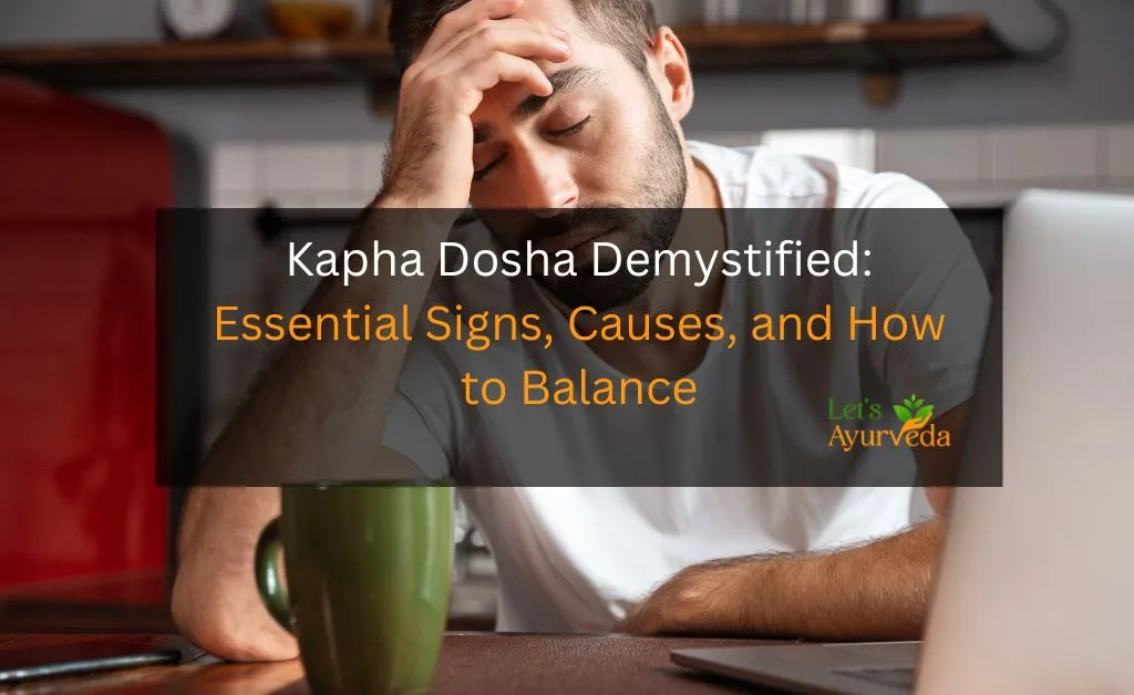 Kapha Dosha Signs, Causes, and Balancing Tips