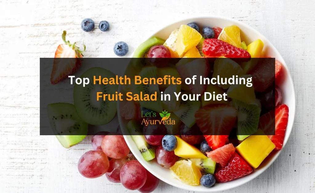 Top Health Benefits of Including Fruit Salad in Your Diet