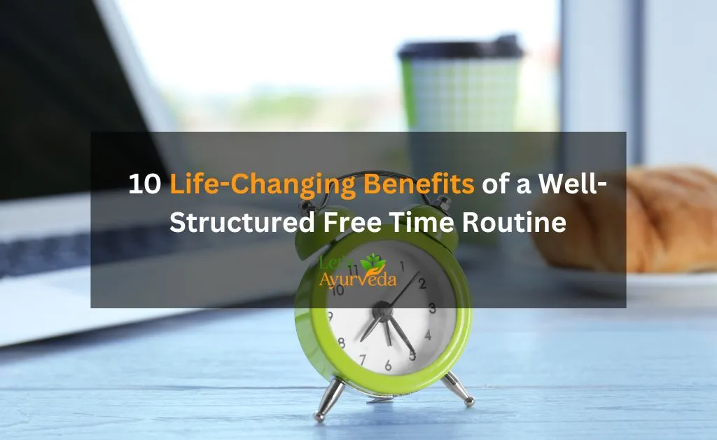 10 Benefits a Well-Structured Free Time Routine Provides for an Individual