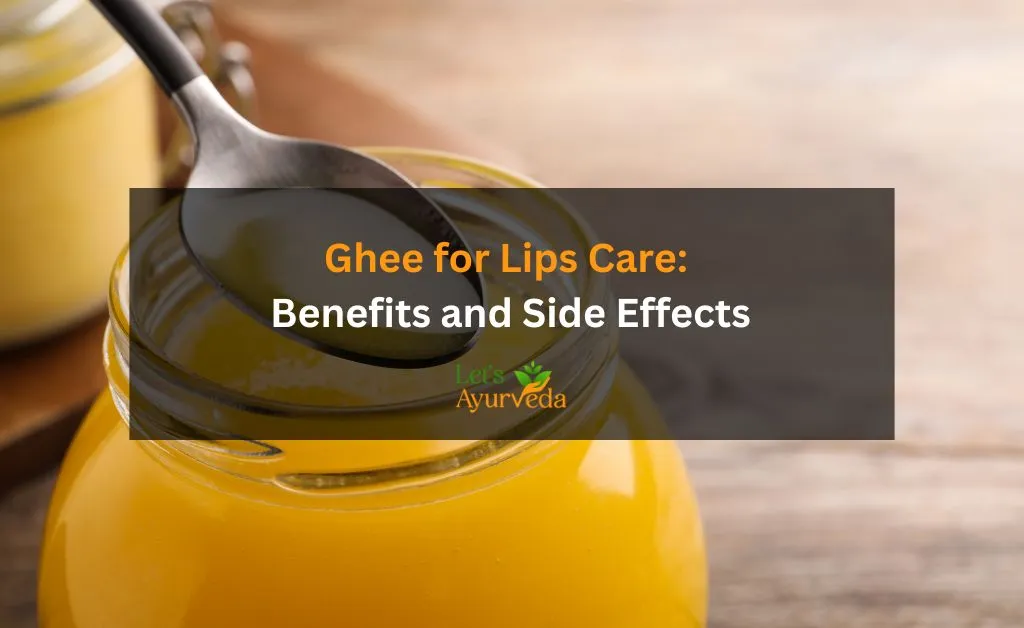 Benefits and Side Effects of Using Ghee on Your Lips