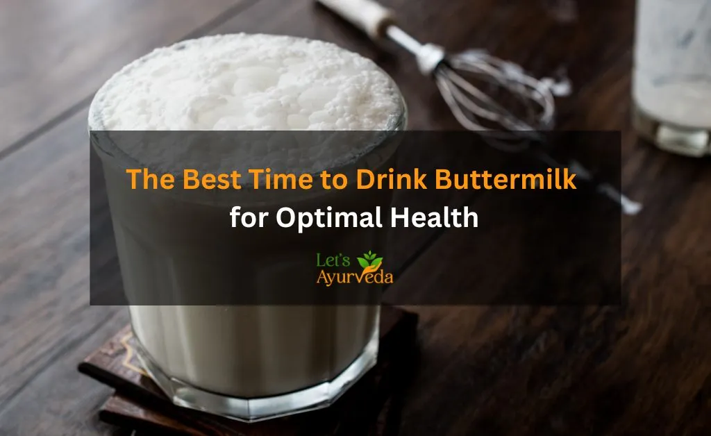 Best Time To Drink Buttermilk as Per Ayurveda