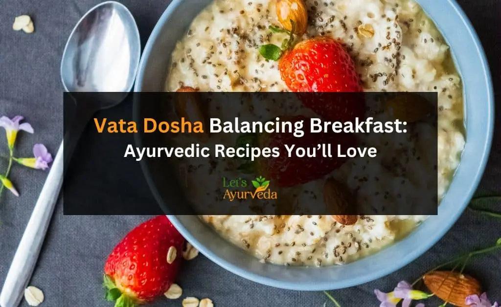 Ayurveda Breakfast Tips and Recipes for Vata Dosha