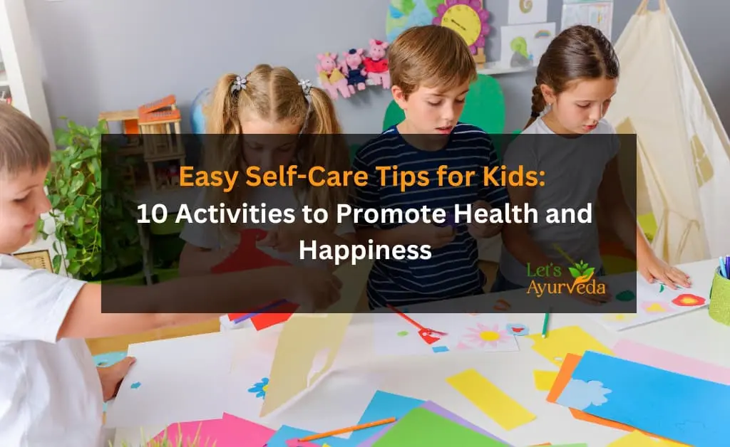 Easy Self-Care Tips for Kids: 10 Activities to Promote Health and Happiness