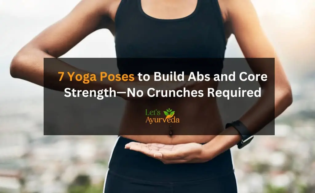 7 Powerful Yoga Poses for Abs to Strengthen Your Core Fast