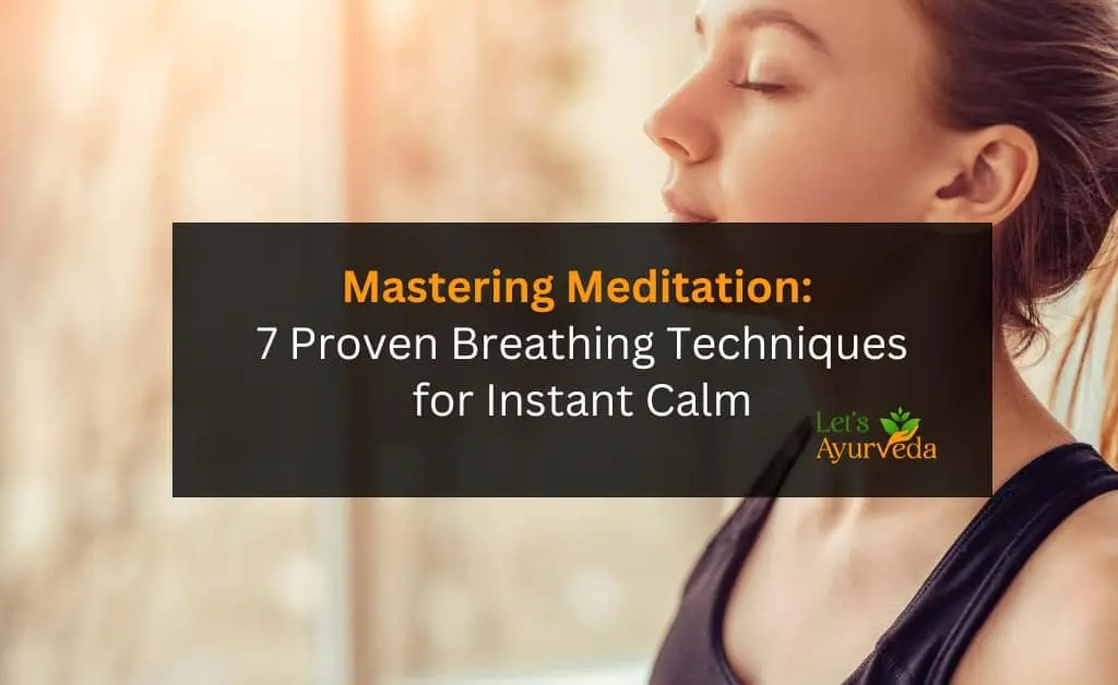 How to Breathe During Meditation: 7 Simple Techniques for Maximum Benefits