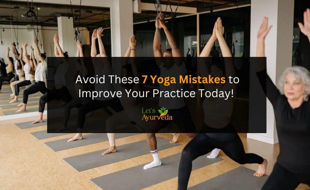 7 Yoga Mistakes You’re Probably Making (and How to Fix Them)