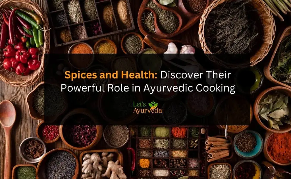 The Role of Spices in Ayurvedic Cooking and Health