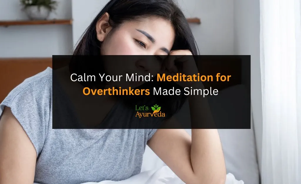 Meditation for Overthinkers: Quieting the Constant Chatter